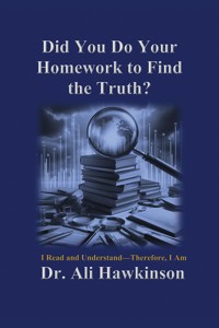 Did You Do Your Homework to Find the Truth? - Dr. Ali Hawkinson - ebook