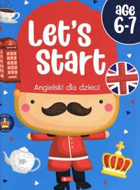 Let’s Start! Angielski dla dzieci. Age 6–7 - zbiorowa praca - książka