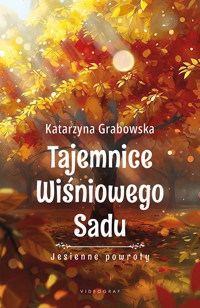 Tajemnice Wiśniowego Sadu - Jesienne powroty - Katarzyna Grabowska - ebook