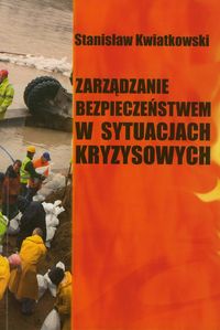 Zarządzanie bezpieczeństwem w sytuacjach kryzysowych - Stanisław Kwiatkowski - książka