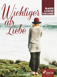 Wichtiger als Liebe - Marie Louise Fischer - ebook