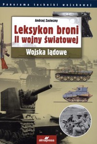 Leksykon broni II wojny światowej. Wojska lądowe - Andrzej Zasieczny - książka