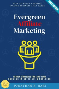Evergreen Affiliate Marketing: - Jonathan K. Hari - ebook