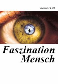 Faszination Mensch - Gitt Werner - ebook