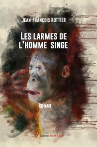 Les larmes de l'homme singe - Jean-François Rottier - ebook