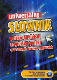 Uniwersalny słownik polsko angielski angielsko polski oraz słownik idiomów angielskich -  - książka