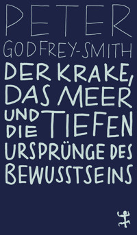 Der Krake, das Meer und die tiefen Ursprünge des Bewusstseins - Peter Godfrey-Smith - ebook