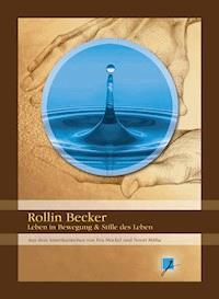 Rollin Becker - Leben in Bewegung & Stille des Lebens - Rollin Becker - ebook