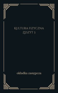 Kultura fizyczna. Zeszyt 3 - redakcja Joanna Radziewicz-Gruhn, Eligiusz Małolepszy - ebook