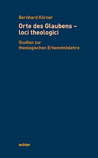 Orte des Glaubens - loci theologici - Bernhard Körner - ebook