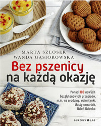 Bez pszenicy na każdą okazję - Marta Szloser, Wanda Gąsiorowska - książka