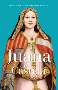 Juana de Castilla - María Pilar Queralt del Hierro - ebook