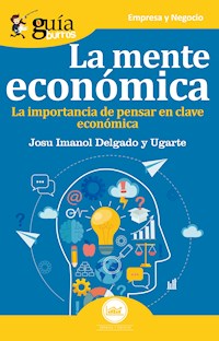 GuíaBurros La mente económica - Josu Imanol Delgado y Ugarte - ebook