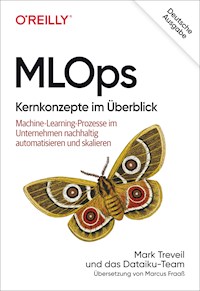 MLOps – Kernkonzepte im Überblick - Mark Treveil - ebook