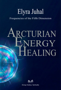 Arcturian Energy Healing - Elyra Juhal / Luiz Santos - ebook