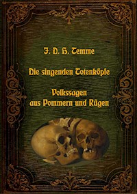 Die singenden Totenköpfe - Volkssagen aus Pommern und Rügen - J. D. H. Temme - ebook