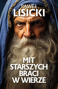 Mit starszych braci w wierze - Paweł Lisicki - ebook + książka