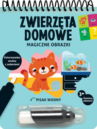 Magiczne obrazki Zwierzęta domowe Kolorowanka wodna z zadaniami -  - książka