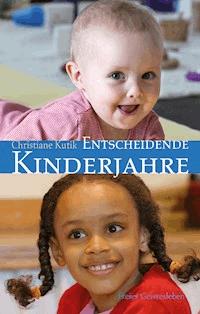 Entscheidende Kinderjahre - Christiane Kutik - ebook