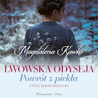 Lwowska odyseja. Powrót z piekła - Magdalena Kawka - ebook + audiobook + książka