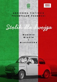 Stolik dla dwojga Włoskie miasta i miasteczka - Pozowski Przemysław, Tiutiunik Agnieszka - książka