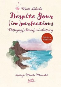 Despite Your (im)perfections. Dotrzymaj złożonej mi obietnicy (wydanie ilustrowane) - Marta Łabęcka - książka