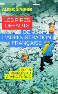 Les pires défauts de l’administration française - Aldric Singher - ebook