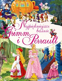 Najpiękniejsze baśnie Grimm i Perrault - J. i W. Grimm, Ch. Perrault - książka