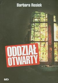 Oddział Otwarty - Rosiek Barbara - książka