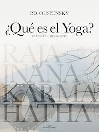 ¿Qué es el Yoga? - P.D. OUSPENSKY - ebook
