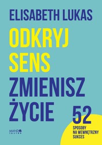 Odkryj sens zmienisz życie - Lukas Elisabeth - książka