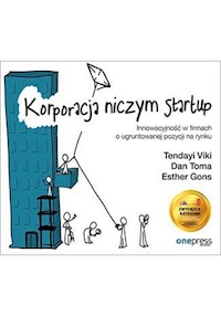 Korporacja niczym startup - Viki Tendayi, Toma Dan, Gons Esther - książka
