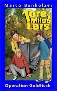 Tore, Milo & Lars - Operation Goldfisch - Marco Banholzer - ebook