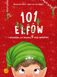 101 elfów i wszystko, co musisz o nich wiedzieć - Ruby Van der Bogen - książka