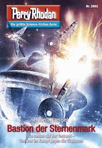 Perry Rhodan 2802: Bastion der Sternenmark -  Hubert Haensel - ebook