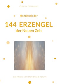Handbuch der 144 Erzengel der Neuen Zeit - Kerstin Deterding - ebook