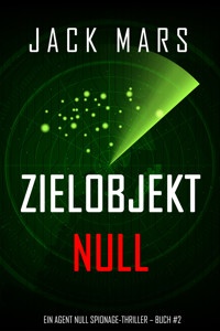 Zielobjekt Null (Ein Agent Null Spionage-Thriller — Buch #2) - Jack Mars - ebook
