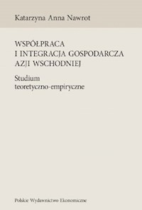 Współpraca i integracja gospodarcza Azji Wschodniej - Nawrot Katarzyna A. - książka