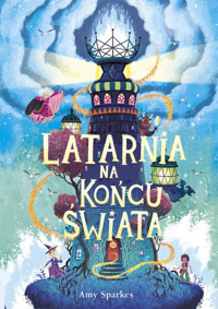 Latarnia na końcu świata. Seria Magiczna. Tom 4 - Amy Sparkes - książka