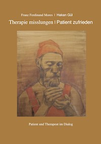 Therapie misslungen - Patient zufrieden - Franz Ferdinand Mores - ebook