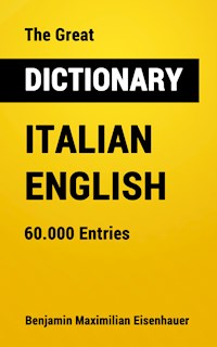 The Great Dictionary Italian - English - Benjamin Maximilian Eisenhauer - ebook
