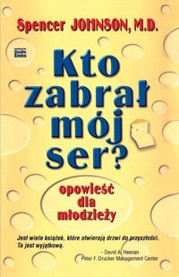 Kto zabrał mój ser? - Spencer Johnson - książka