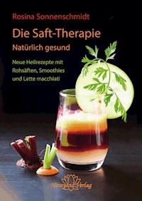 Die Saft-Therapie - Rosina Sonnenschmidt - ebook