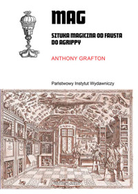 Mag. Sztuka magiczna od Fausta do Agrippy - Grafton Anthony - książka