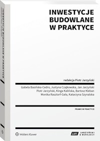 Inwestycje budowlane w praktyce - Izabela Basińska-Cedro, Justyna Czajkowska, Piotr Jarzyński, Jan Jarzyński, Kinga Kalińska, Bartosz Kleban, Monika Rasztorf-Gała, Katarzyna Szynalska - książka