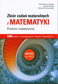 Matematyka Zbiór zadań maturalnych Poziom rozszerzony - Romanowska Maria, Szwed Tomasz, Romanowski Bartosz - książka