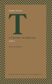 Utwory wybrane. Tom 3: Epos rzeki Missisipi 1 - Mark Twain - książka