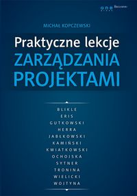 Praktyczne lekcje zarządzania projektami - Michał Kopczewski - książka