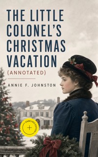 The Little Colonel's Christmas Vacation (Annotated) - Annie F. Johnston - ebook