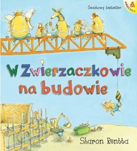 Dzień w Zwierzaczkowie: Na budowie - Sharon Rentta - książka